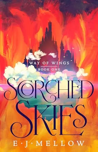Scorched Skies (Way of Wings #1) by E.J. Mellow