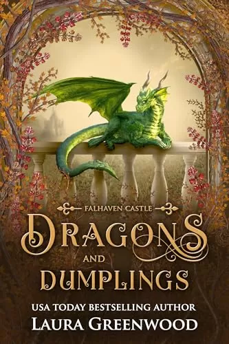 Dragons & Dumplings: A Falhaven Castle Prequel (Falhaven Castle #0.5) by Laura Greenwood