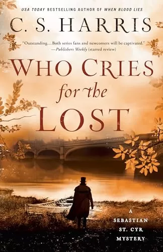 Who Cries for the Lost (Sebastian St. Cyr Mysteries #18) by C. S. Harris