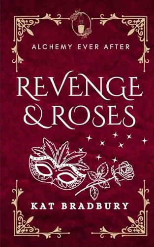 Revenge & Roses: A Gaslamp Fantasy Beauty & the Beast (Alchemy Ever After) by Kat Bradbury
