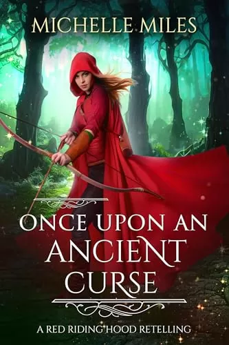 Once Upon an Ancient Curse: A Red Riding Hood Retelling (Enchanted Realms) by Michelle Miles