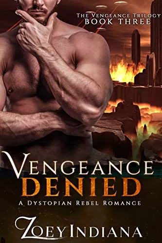 Vengeance Denied - A Dystopian Rebel Romance (The Vengeance Trilogy #3) by Zoey Indiana