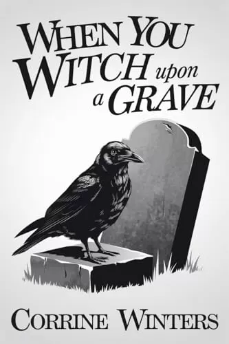 When You Witch Upon A Grave (Foxglove Falls Mysteries #10) by Corrine Winters