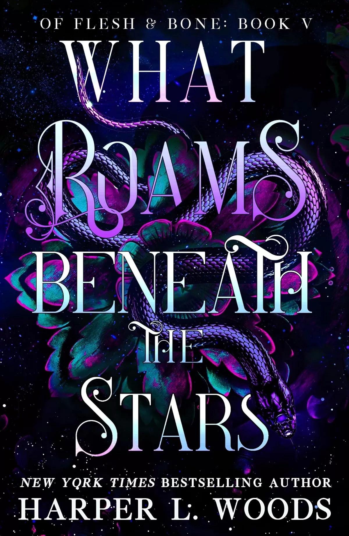 What Roams Beneath the Stars (Of Flesh & Bone #6) by Harper L. Woods