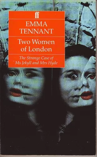 Two Women of London: Strange Case of Mrs Jekyll and Ms Hyde by Emma Tennant