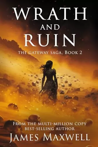 Wrath and Ruin (The Gateway Saga #2) by James Maxwell