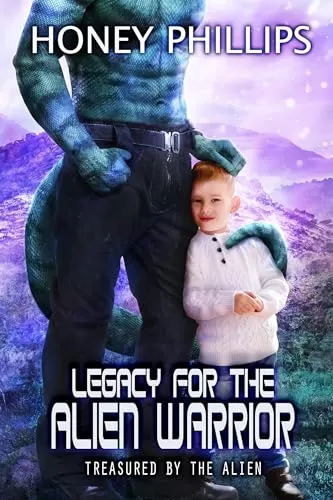 Legacy for the Alien Warrior (Treasured by the Alien #13) by Honey Phillips