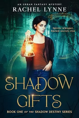 Shadow Gifts: An Urban Fantasy Mystery (The Shadow Destiny Series #1) by Rachel Lynne