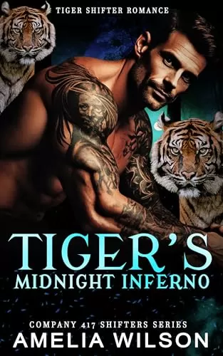 Tiger's Midnight Inferno: Paranormal Tiger Shifter Romance (Company 417 Shifters Series #55) by Amelia Wilson