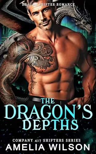 The Dragon's Depths: Paranormal Dragon Shifter Romance (Company 417 Shifters Series #56) by Amelia Wilson
