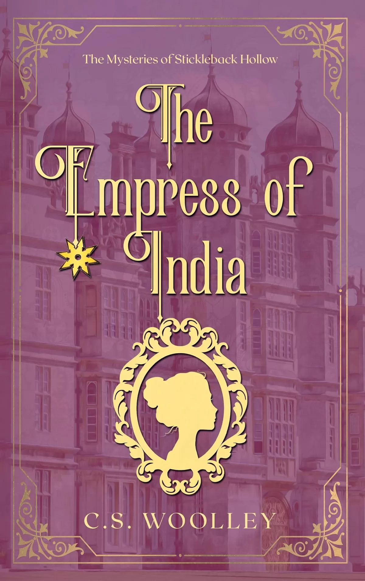 The Empress of India: A British Victorian Cozy Mystery (The Mysteries of Stickleback Hollow #40) by C. S. Woolley