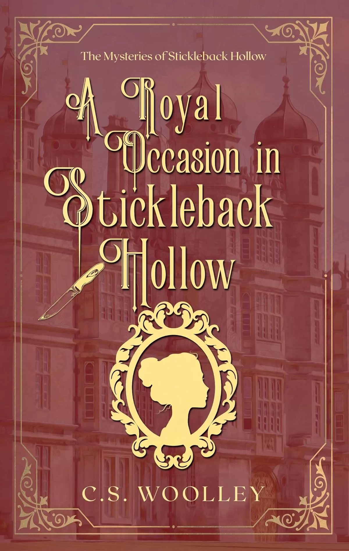 A Royal Occasion in Stickleback Hollow: A British Victorian Cozy Mystery (The Mysteries of Stickleback Hollow #33) by C. S. Woolley