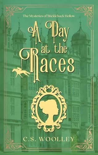 A Day at the Races: A British Victorian Cozy Mystery (The Mysteries of Stickleback Hollow #22) by C. S. Woolley