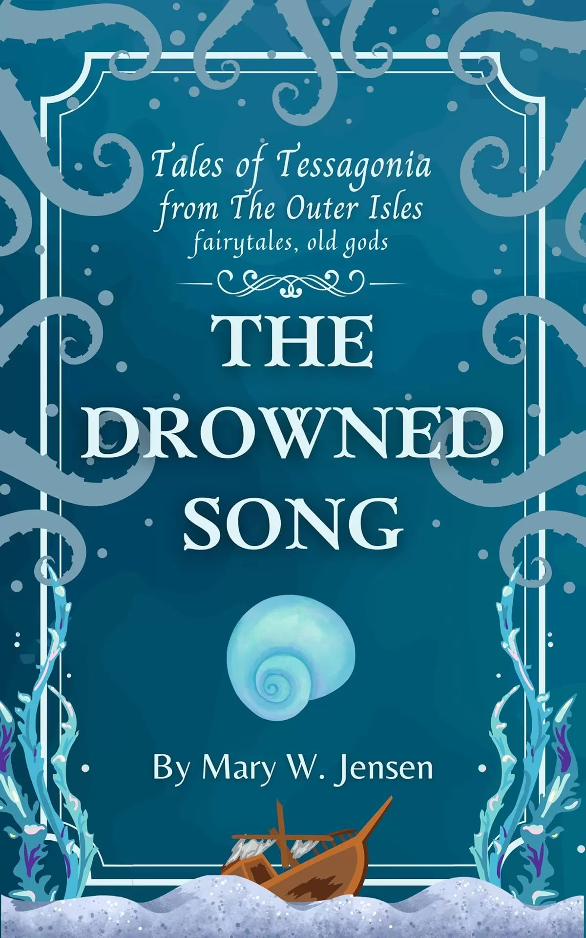 The Drowned Song (Tales of Tessagonia #8) by Mary W. Jensen