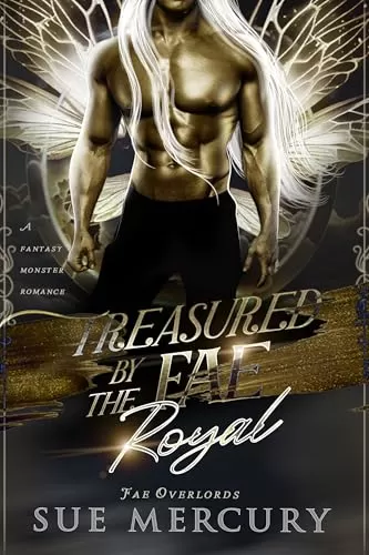 Treasured by the Fae Royal: A Fantasy Monster Romance (Fae Overlords #2) by Sue Mercury