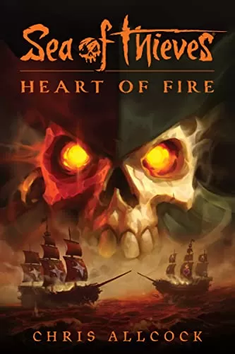 Sea of Thieves: Heart of Fire (Sea of Thieves #2) by Chris Allcock