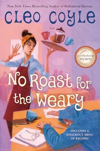 No Roast for the Weary (Coffeehouse Mysteries #21) by Cleo Coyle