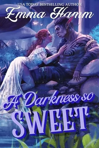 A Darkness So Sweet (The Kingdom Below #1) by Emma Hamm