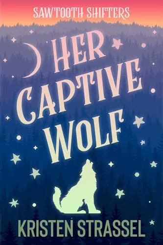 Her Captive Wolf (Sawtooth Shifters #1) by Kristen Strassel