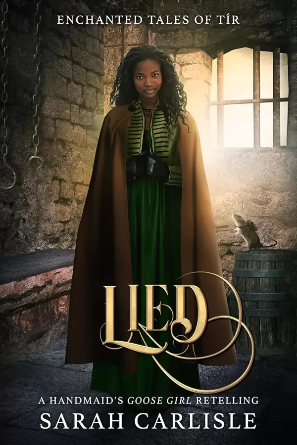 Lied: A Handmaid's Goose Girl Retelling (Enchanted Tales of Tír #4) by Sarah Carlisle