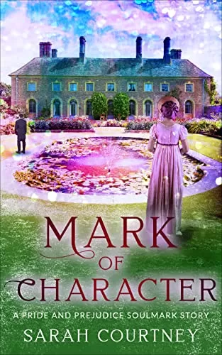 Mark of Character: A Pride and Prejudice Soulmark Story (Enchanting Tales) by Sarah Courtney