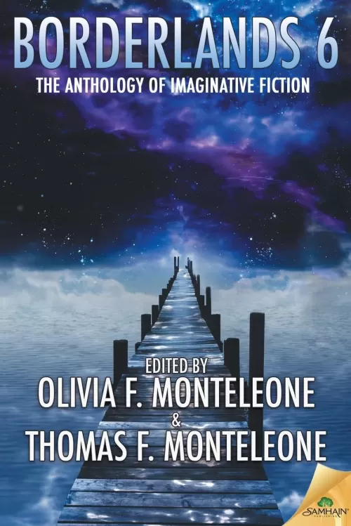Borderlands 6 (Borderlands Anthologies #6) by Thomas F. Monteleone, Olivia F. Monteleone