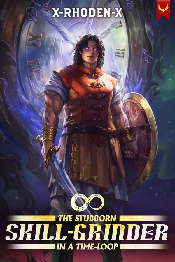 The Stubborn Skill-Grinder In a Time Loop: A LitRPG Adventure (The Stubborn Skill-Grinder In A Time Loop #1) by X-RHODEN-X