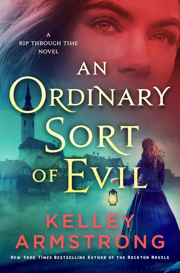 An Ordinary Sort of Evil (Rip Through Time #5) by Kelley Armstrong