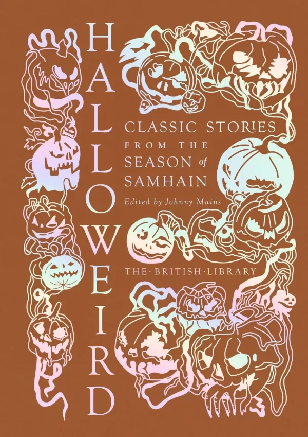 Halloweird: Classic Stories from the Season of Samhain (British Library Hardback Classics: Gilded Nightmares) by Johnny Mains