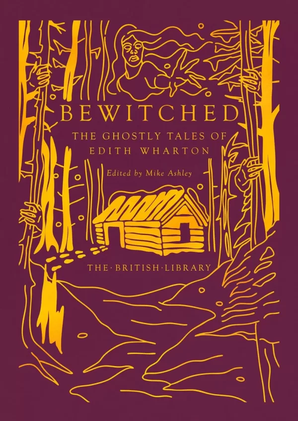 Bewitched: The Ghostly Tales of Edith Wharton (British Library Hardback Classics: Gilded Nightmares) by Mike Ashley, Edith Wharton