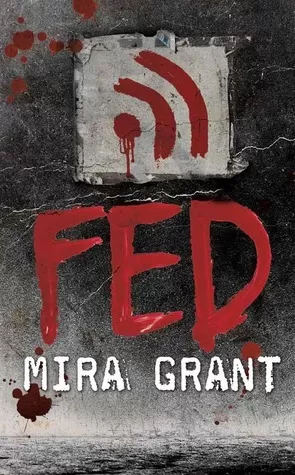 Fed: Newsflesh #1.5 (Newsflesh) by Mira Grant