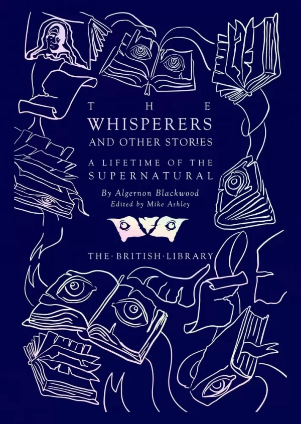The Whisperers and Other Stories (British Library Hardback Classics: Gilded Nightmares) by Algernon Blackwood, Mike Ashley