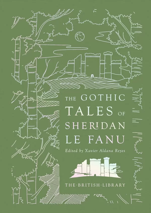 The Gothic Tales of Sheridan Le Fanu (British Library Hardback Classics: Gilded Nightmares) by Sheridan Le Fanu