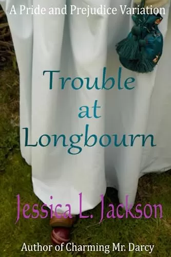 Trouble at Longbourn: A Pride and Prejudice Variation by Jessica L. Jackson