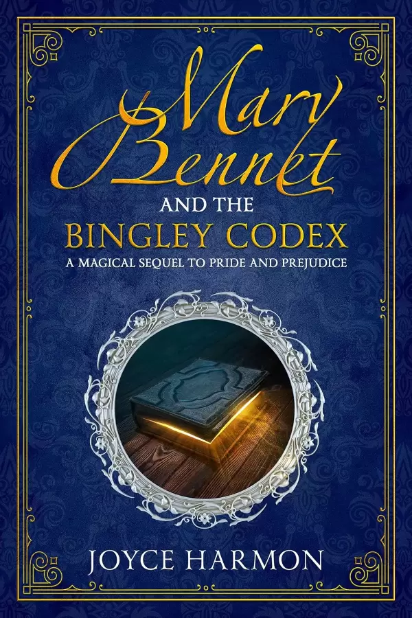 Mary Bennet and the Bingley Codex (Regency Mage #1) by Joyce Harmon