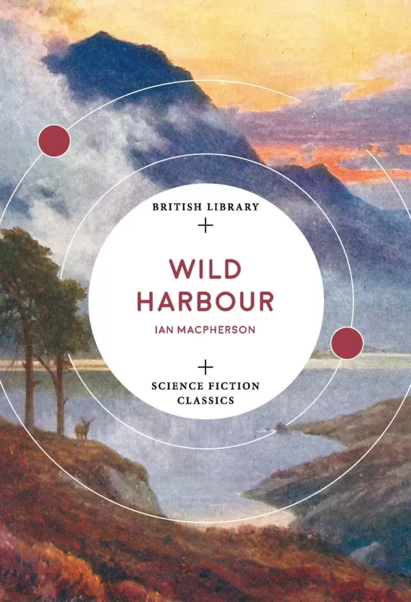 Wild Harbour (British Library Science Fiction Classics) by Ian Macpherson