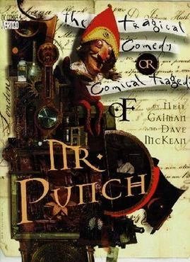 The Tragical Comedy or Comical Tragedy of Mr. Punch by Neil Gaiman, Dave McKean