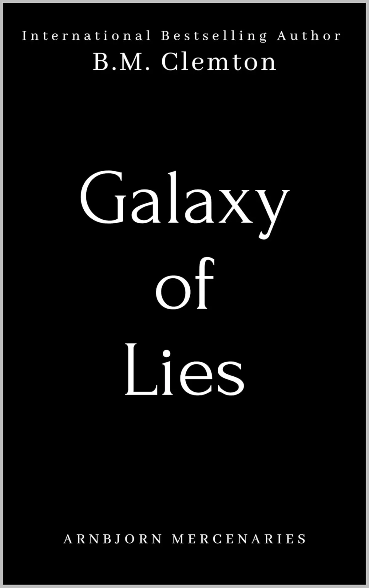 Galaxy Of Lies (Arnbjorn Mercenaries #2) by B.M. Clemton