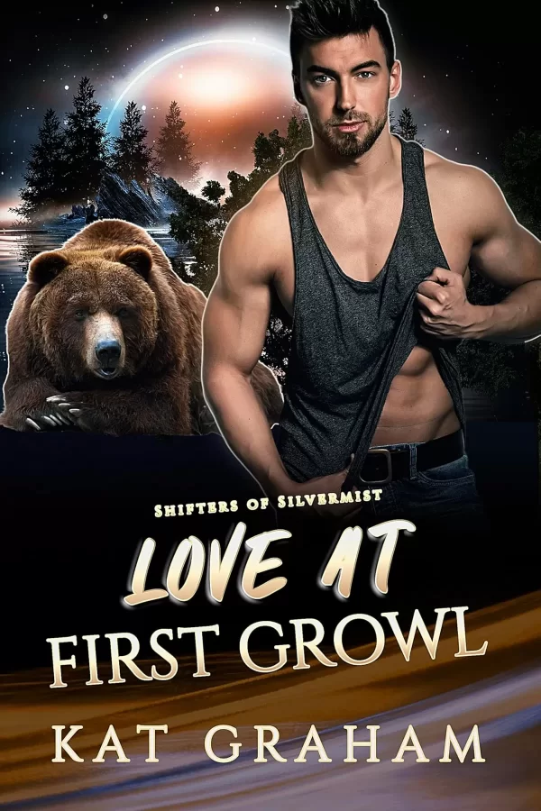 Love at First Growl: A Bear Shifter Romance (Shifters of Silvermist #2) by Kat Graham