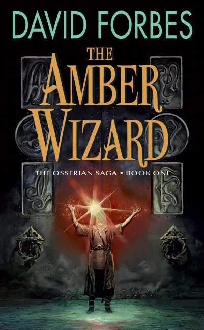 The Amber Wizard (The Osserian Saga #1) by David Forbes