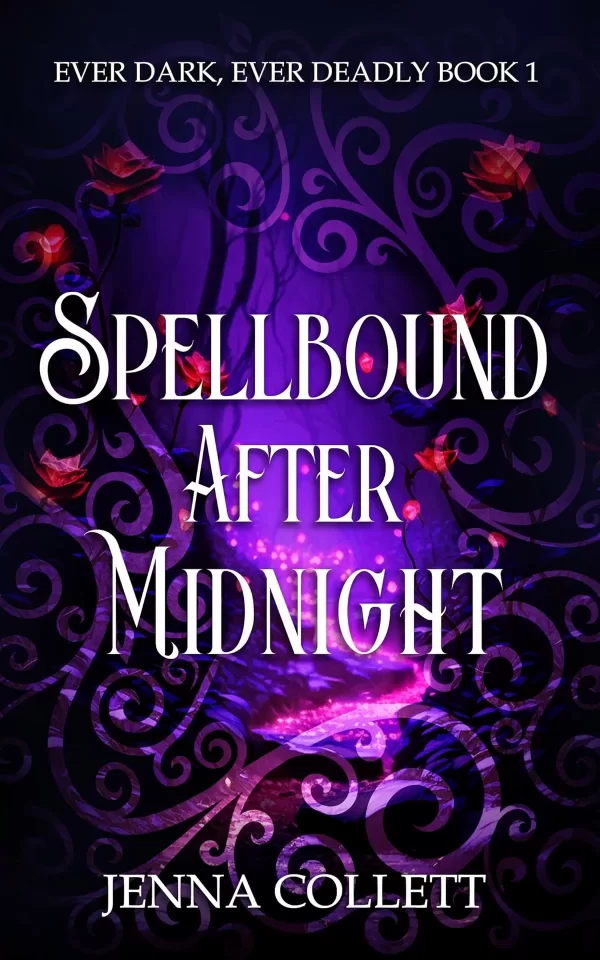 Spellbound After Midnight (Ever Dark, Ever Deadly #1) by Jenna Collett