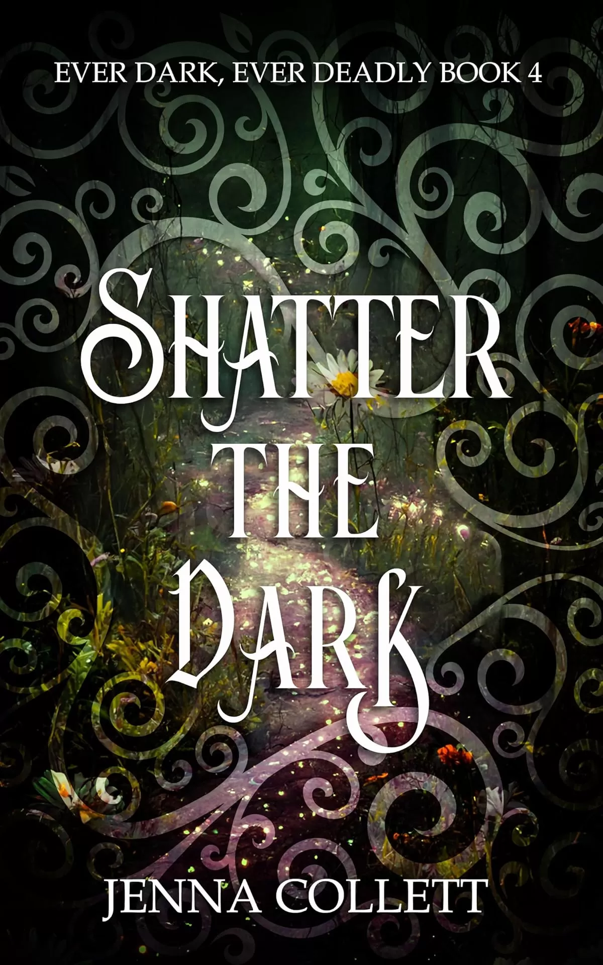 Shatter the Dark (Ever Dark, Ever Deadly #4) by Jenna Collett