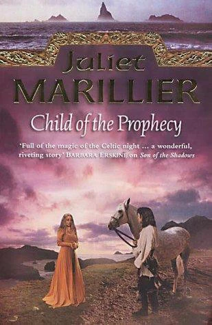 Child of the Prophecy (The Sevenwaters Trilogy #3) by Juliet Marillier