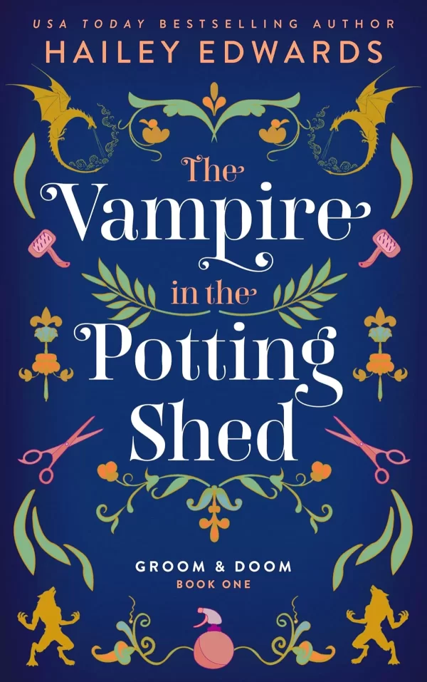 The Vampire in the Potting Shed (Groom & Doom #1) by Hailey Edwards