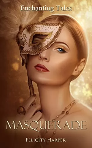 Masquerade (Enchanting Tales #2) by Felicity Harper