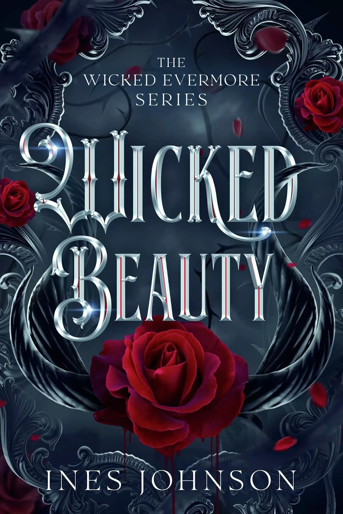 Wicked Beauty: a Wicked Fairytale Retelling Romantasy (Wicked Evermore #1) by Ines Johnson