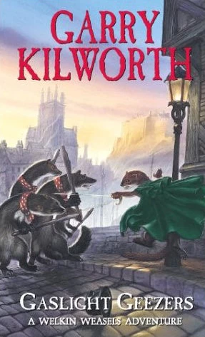 Gaslight Geezers (The Welkin Weasels #4) by Garry Kilworth