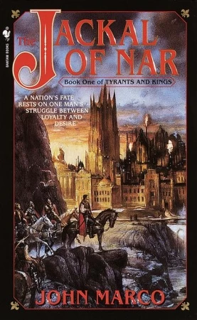 The Jackal of Nar (Tyrants and Kings #1) by John Marco