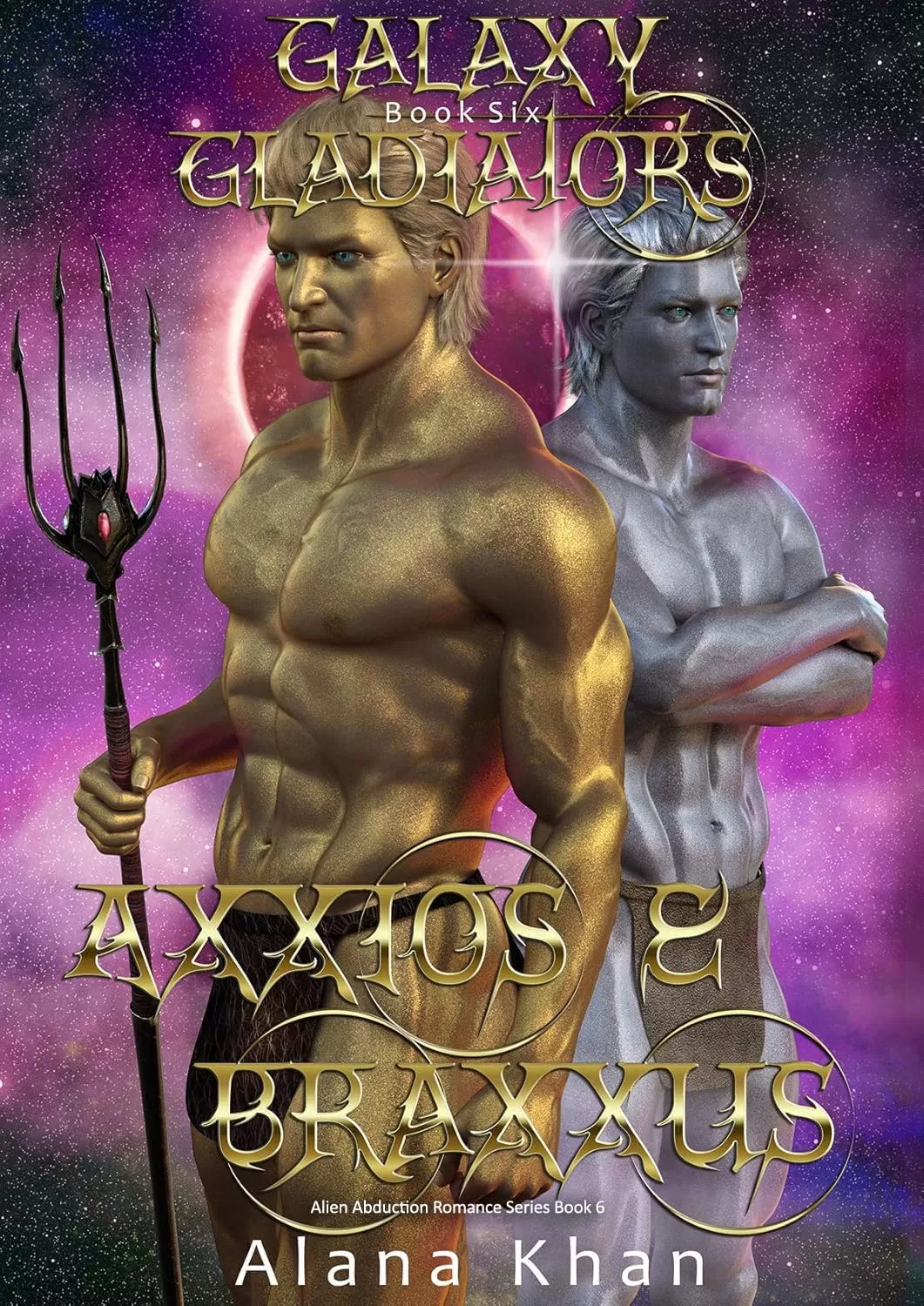 Axxios and Braxxus (Galaxy Gladiators Alien Abduction Romance Series #6) by Alana Khan