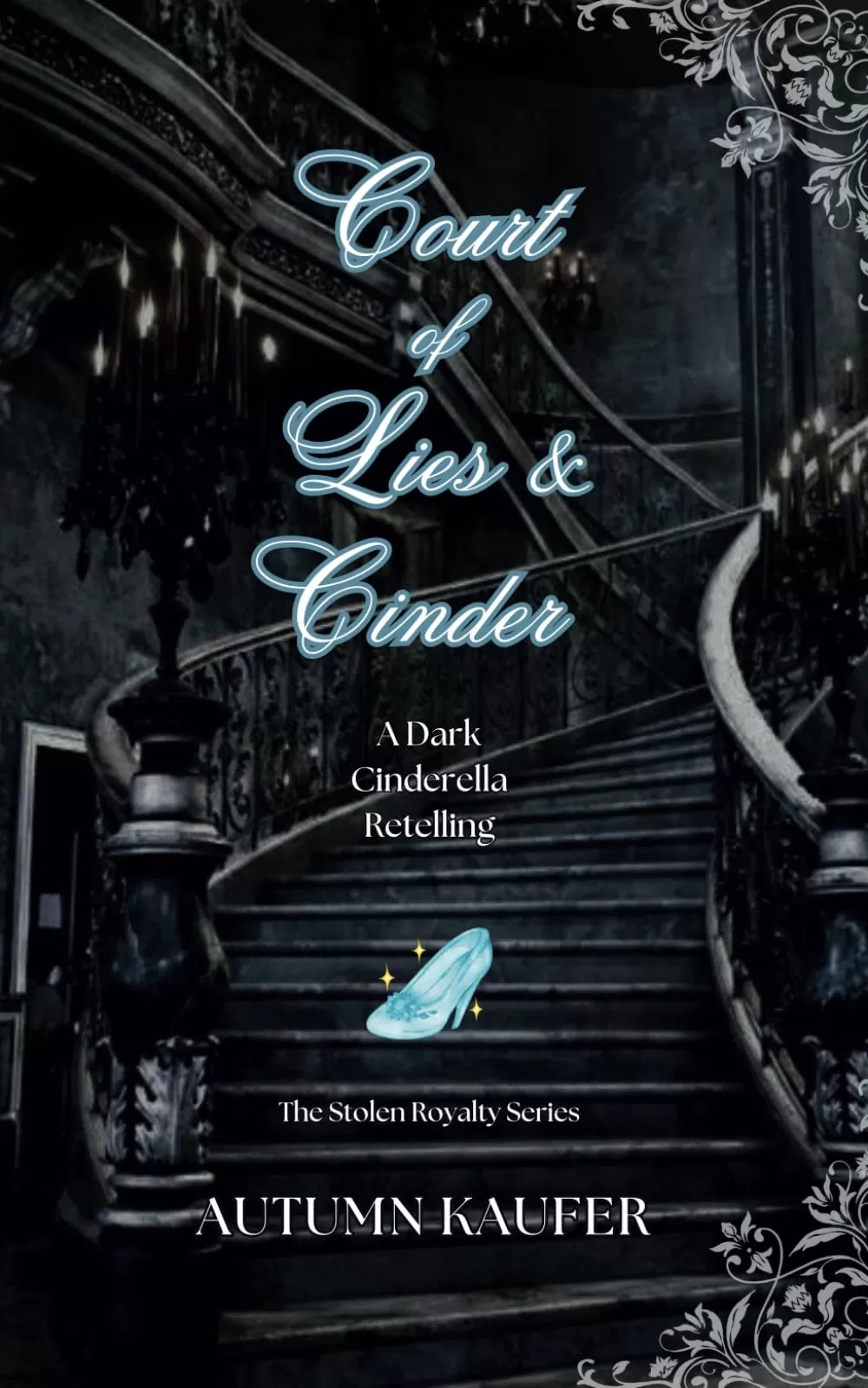 Court of Lies & Cinder: A Dark Cinderella Retelling (The Stolen Royalty Series #2) by A.R. Kaufer